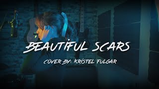 BEAUTIFUL SCARS - Maximillian (Female Cover by Kristel Fulgar)