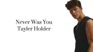 Taylor holder never was you lyrics