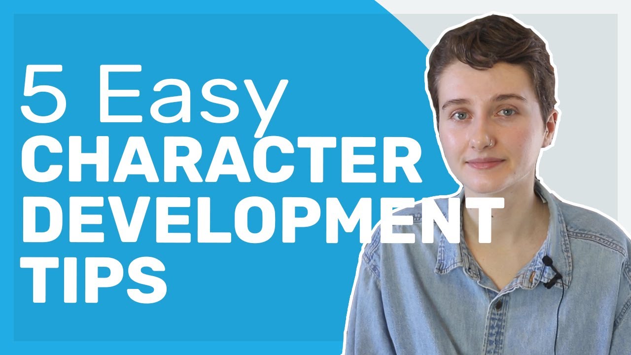 5 Easy Character Development Tips