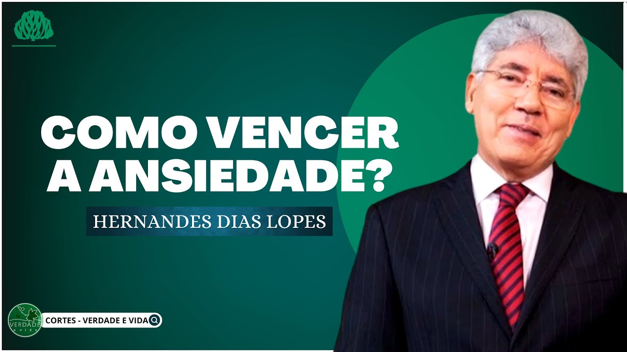 COMO VENCER a ANSIEDADE - Hernandes Dias Lopes.