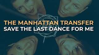 The Manhattan Transfer - Save The Last Dance For Me (Official Audio)
