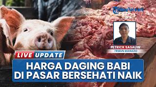 Naik Lagi, Harga Daging Babi di Pasar Bersehati Manado Tembus Rp95 Ribu Per Kilogram