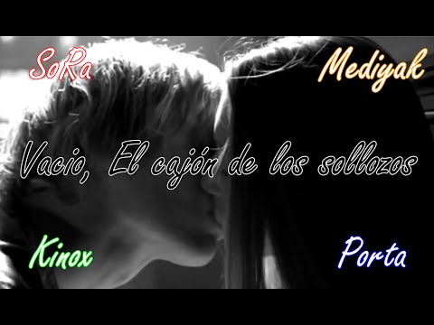 Kinox, SoRa, Mediyak y Porta - Vacio, El cajon de los sollozos