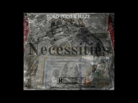 Necessities feat  Lord Juco, & Haze prod  by ECTO 84