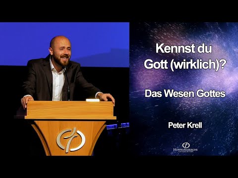 Kennst du Gott (wirklich)? - Das Wesen Gottes | Peter Krell