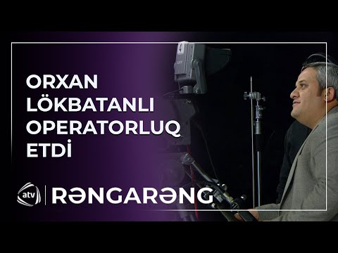 Orxan Lökbatanlı “Rəngarəng”də OPERATORLUQ ETDİ