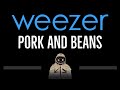 Weezer • Pork And Beans (CC) 🎤 [Karaoke] [Instrumental Lyrics]