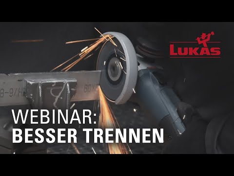 BESSER TRENNEN - Alles zur idealen Anwendung von Trennscheiben von den LUKAS-Werkzeug-Experten!