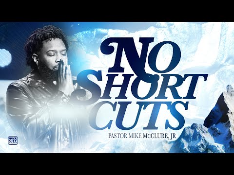 Strong// No Short Cuts// Pastor Mike McClure, Jr.