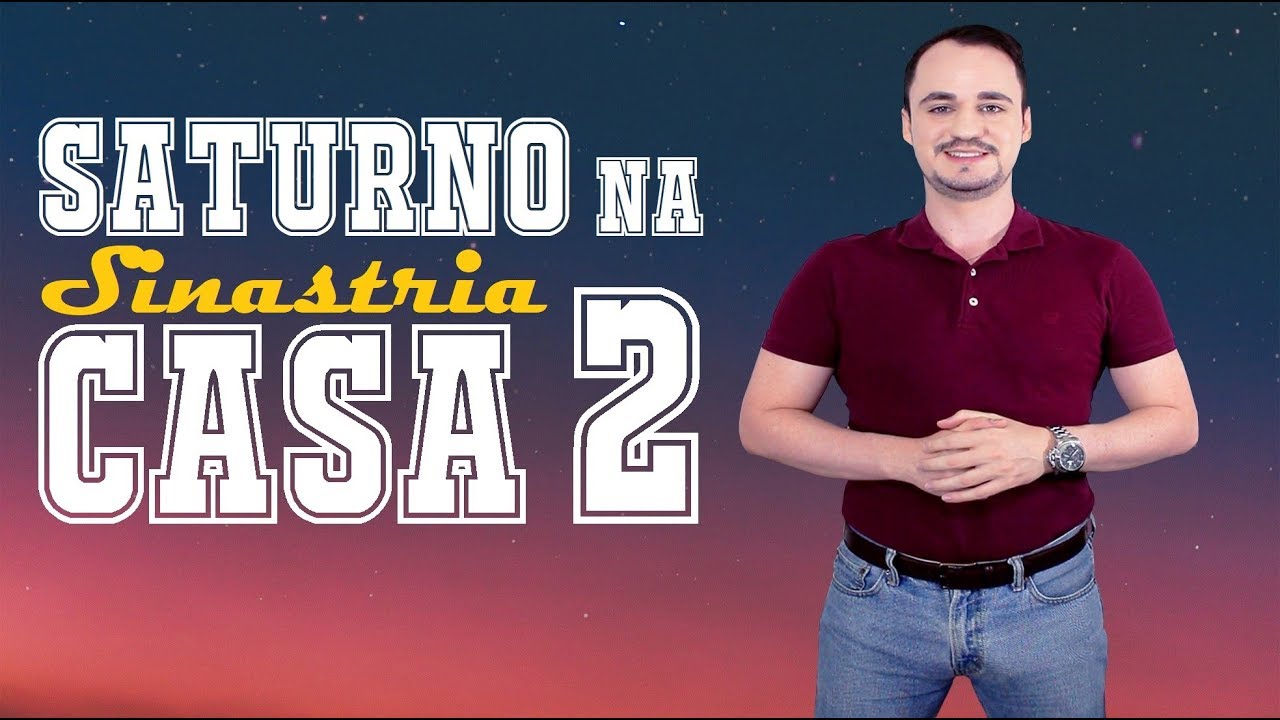 Saturno de uma pessoa na casa 2 de outra