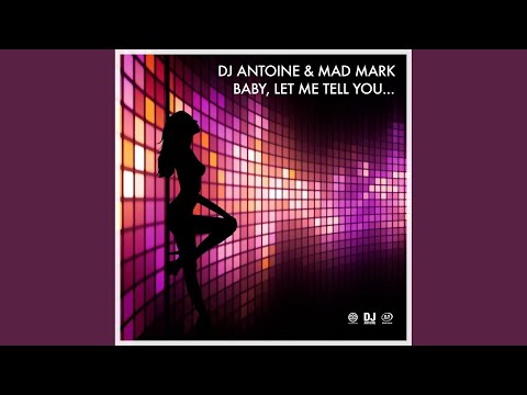 Baby, Let Me Tell You... (DJ Antoine & Mad Mark Got Tha Funk Mix)