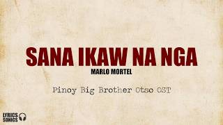 [PBB OTSO OST] Marlo Mortel - Sana Ikaw Na Nga (Lyrics)