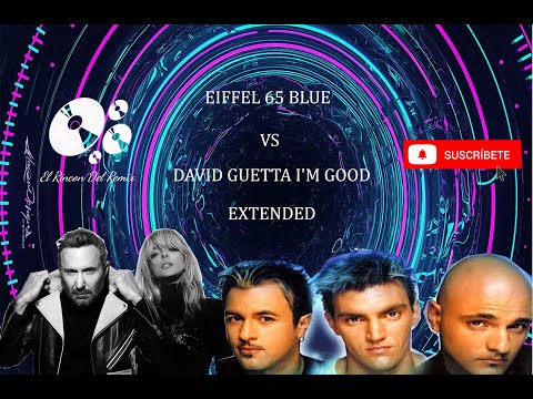 Eiffel 65 Blue  vs David guetta I'm Good Blue DJ OMAR SUAREZ