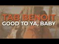 Tab Benoit - Good To Ya, Baby (Official Audio)