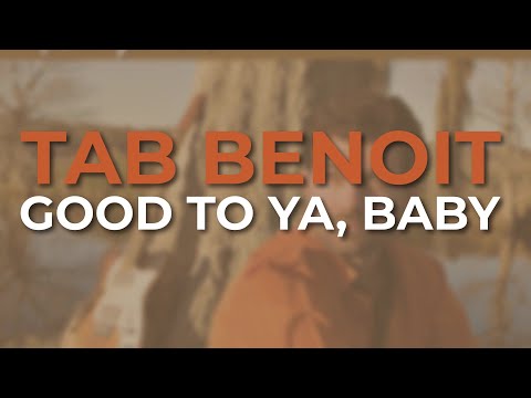Good To Ya, Baby - Tab Benoit