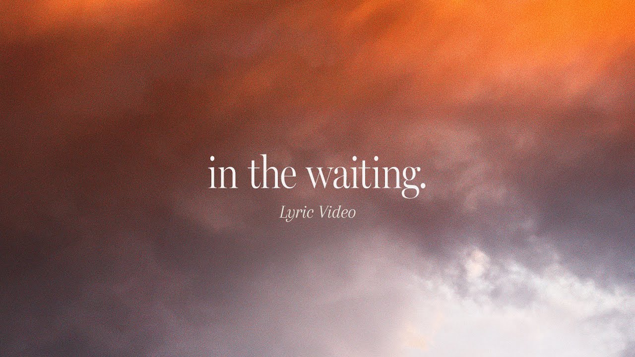 In The Waiting (Official Lyric Video) | feat. Zac Rowe | Gateway Worship