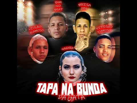 Tapa na Bunda Da Gata - Brisa081 Mc Nahara BM No Beat Vilão Xcamoso VitinhoXcamoso - Remix BregaFunk