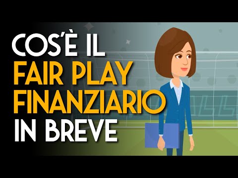 COS'É IL FAIR PLAY FINANZIARIO? - Spiegazione Semplice