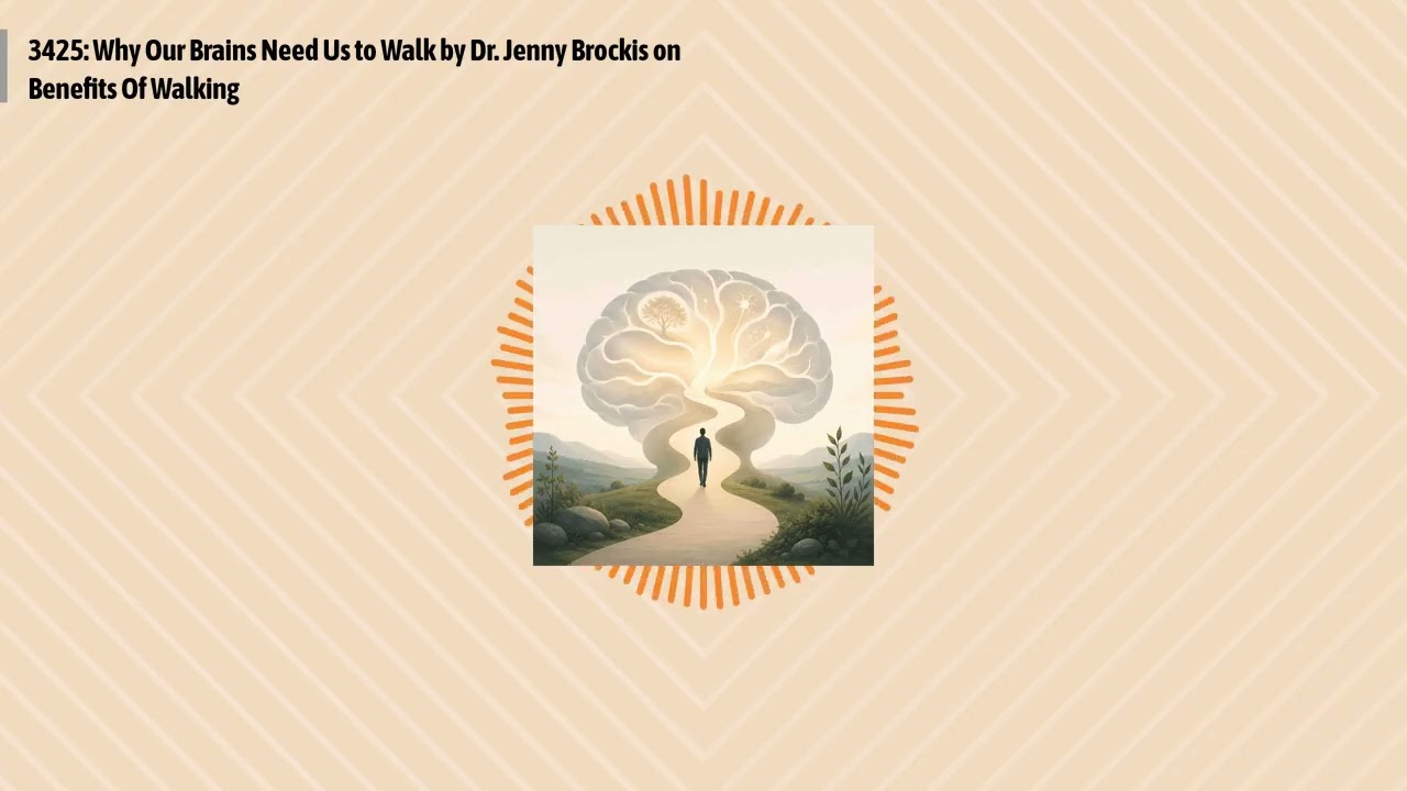 3425: Why Our Brains Need Us to Walk by Dr. Jenny Brockis on Benefits Of Walking | Optimal...