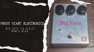 Video thumbnail for Frost Giant Big Fuzz '73 Violet Ram's Head Demo by Rawwwburrrt's Reviews