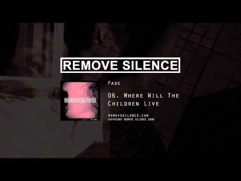 REMOVE SILENCE - 06 Where Will The Children Live [Fade]