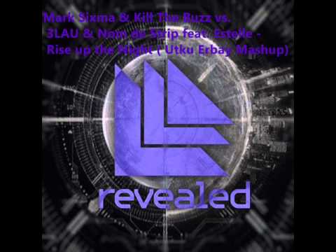 Mark Sixma & Kill The Buzz vs  3LAU & Nom de Strip feat  Estelle   Rise up the Night  Utku Erbay Mas