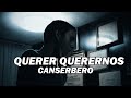 QUERER QUERERNOS (LETRA) - CANSERBERO