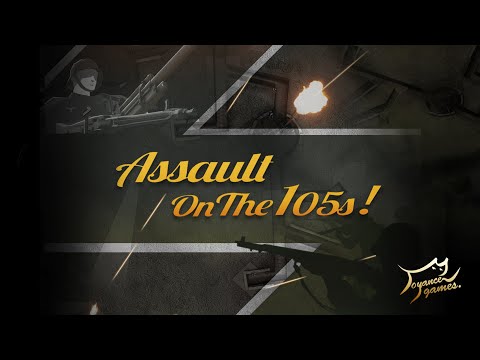  "Assault on the 105s! "Trailer