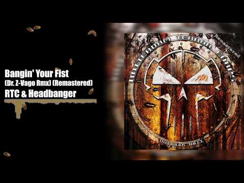 RTC & Headbanger - Bangin' Your Fist [Dr. Z-Vago Rmx] (Remastered)