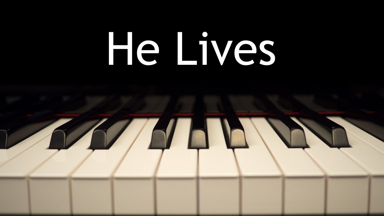 He Lives - piano instrumental hymn with lyrics