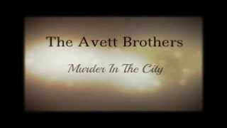 The Avett Brothers &quot;Murder In The City&quot; Lyrics/Live
