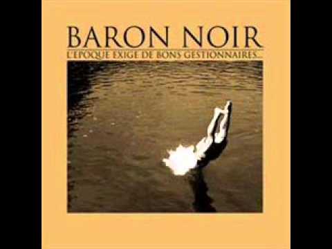 Baron Noir - L'epoque Exige De Bons Gestionnaires