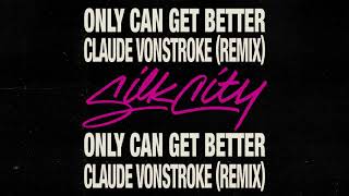 Silk City - Only Can Get Better (feat. Daniel Merriweather) (Claude VonStroke Remix)