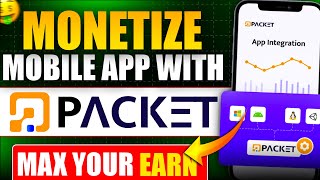 How to Monetize your Mobile Apps with PacketSDK