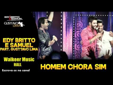 Edy Britto e Samuel Part Gusttavo Lima   Homem Chora Sim