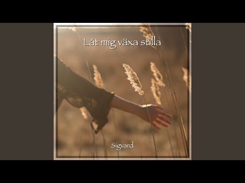 Låt mig växa stilla