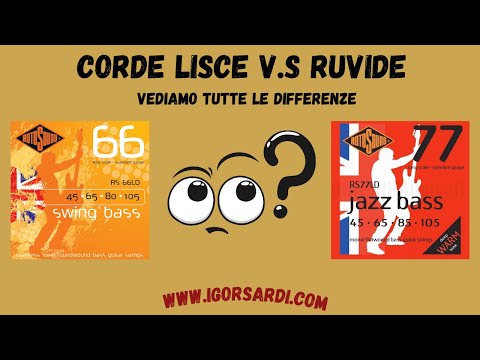 Corde Lisce o Ruvide? Differenze di suono e non solo! - Lezione basso 152