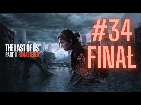 Mamy to! Finał gry! | The Last of Us 2 Remastered PL | #34 - Finał
