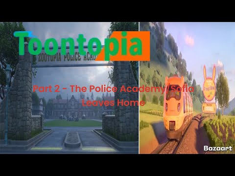 “Toontopia” Part 2 - The Police Academy/Sofia Leaves Home 