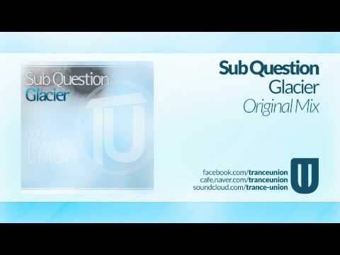 TU024: Sub Question - Glacier (Original Mix)