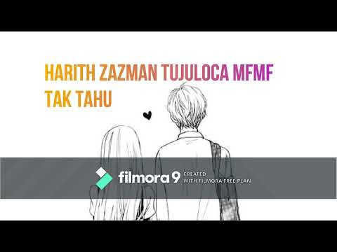 HARITH ZAZMAN TUJULOCA MFMF-TAK TAHU LIRIK