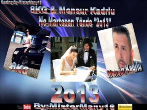 8KG & Mensur Kadriu - Ne Martesen Tende - ((( 2o13 ))) By:MisterMany16