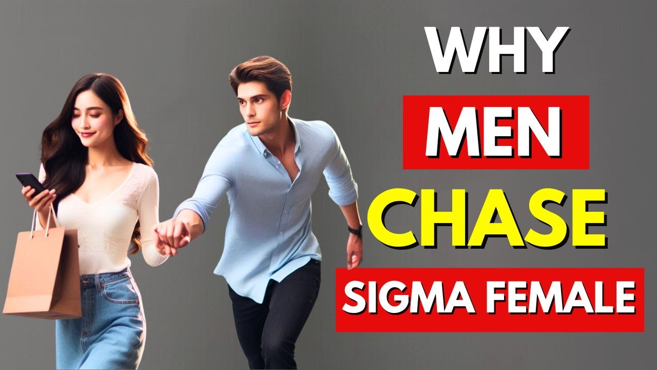 Why Men Chase Sigma Females After Losing Them