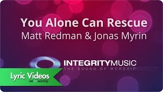 Matt Redman - You Alone Can Rescue - Lyric Video