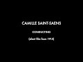 Camille Saint-Saens Conducting (silent film)