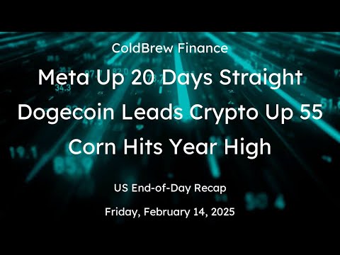 Daily Recap: US Markets, Crypto, Currencies, Commodities for Fri, Feb 14, 2025
