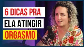 6 DICAS PARA MULHER ATINGIR O ORGASMO - Corte Podcast Mente Expandida