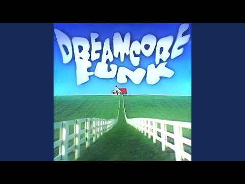 DREAMCORE FUNK