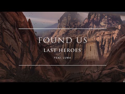 Last Heroes - Found Us (Feat. Luma) [Official Audio] | Ophelia Records