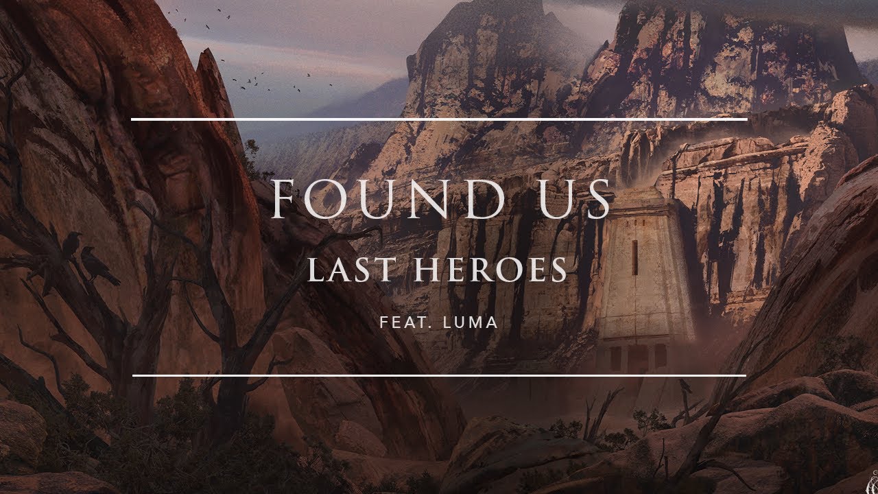 Last Heroes f. Luma - Found Us